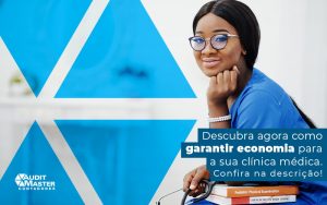 Descubra Agora Como Garantir Economia Para A Sua Clinica Medica Post - Contabilidade no Rio de Janeiro - Audit Master Contadores