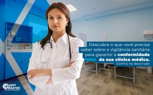 Descubra O Que Voce Precisa Saber Sobre A Vigilancia Sanitaria Para Garantiar A Conformidade Da Sua Clinica Medica Post (1) - Contabilidade no Rio de Janeiro - Audit Master Contadores