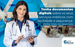 Tenha Documentos Digitais Sobre Os Seus Servicos Medicos Com Facilidade E Seguranca Blog - Contabilidade no Rio de Janeiro - Audit Master Contadores