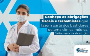 Conheca As Obrigacoes Fiscais E Trabalhists Que Fazem Parte Dos Bastidores De Uma Clinica Medica Blog - Contabilidade no Rio de Janeiro - Audit Master Contadores