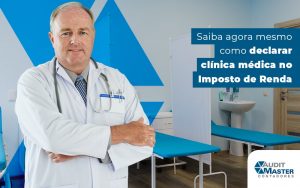 Saiba Agora Mesmo Como Declarar Clinica Medica No Imposto De Renda Blog - Contabilidade no Rio de Janeiro - Audit Master Contadores