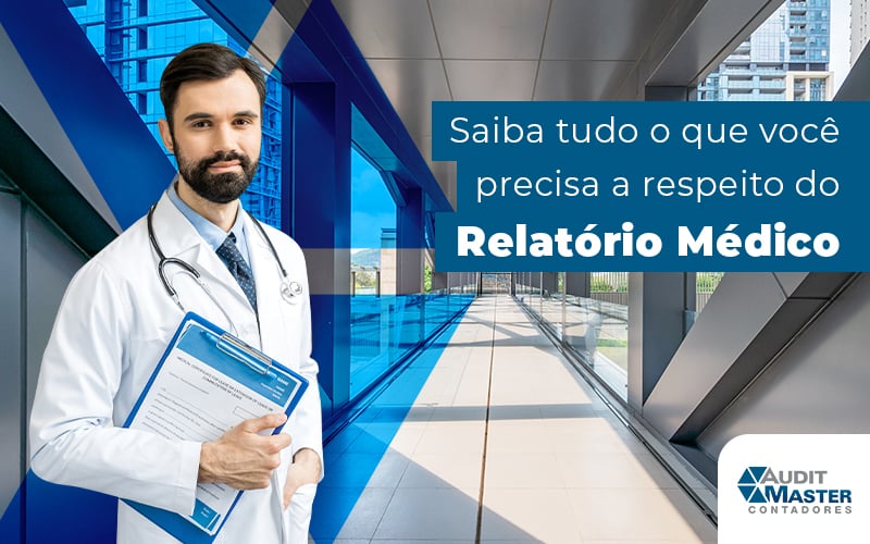 Saiba Tudo O Que Voce Precisa A Respeito Do Relatorio Medico Blog - Contabilidade no Rio de Janeiro - Audit Master Contadores