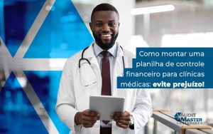 Como Montar Uma Planilha De Controle Financieor Para ClÍnicas MÉdicas Blog - Contabilidade no Rio de Janeiro - Audit Master Contadores