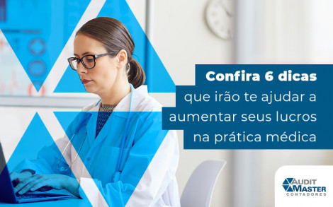 Confira 6 Dicas Que Irao Te Ajudar A Aumentar Seus Lucros Na Pratica Medica Blog - Contabilidade no Rio de Janeiro - Audit Master Contadores
