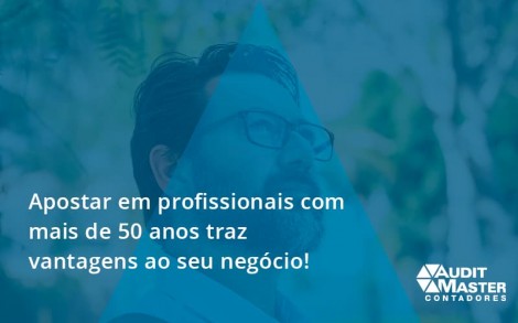 Apostar Em Profissionais De Mais De 50 Anos Audit Master - Contabilidade no Rio de Janeiro - Audit Master Contadores