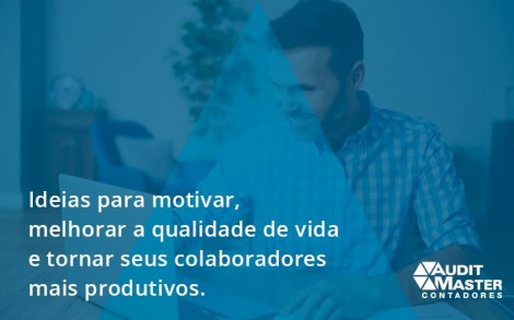 Ideias Para Motivar Melhorar Sua Qualidade De Vida Audit Master - Contabilidade no Rio de Janeiro - Audit Master Contadores